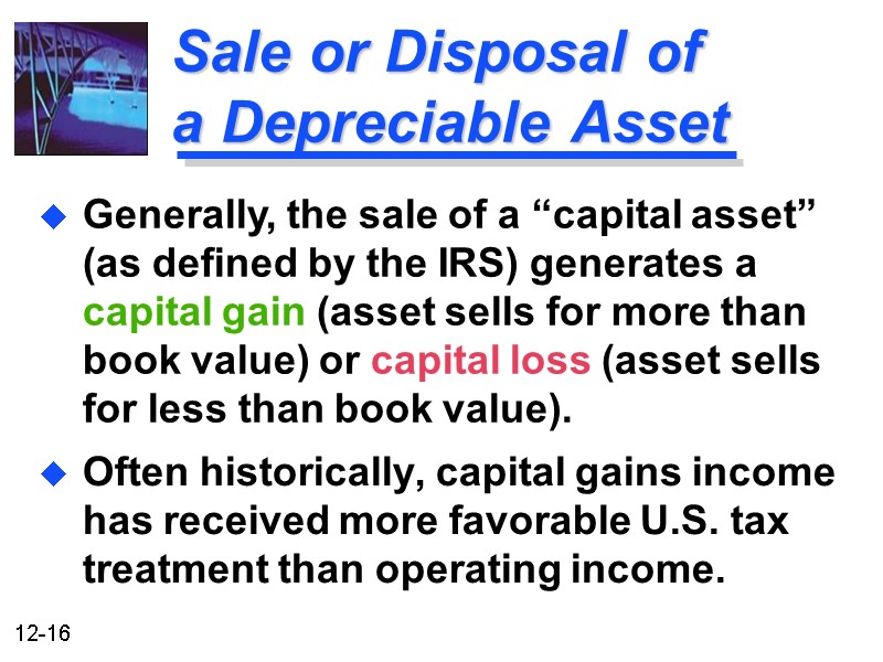 Sale or Disposal of   a Depreciable Asset Often historically, capital gains income